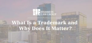 Defining what a trademark is and why it matters